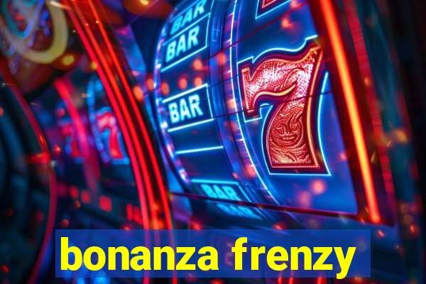 bonanza frenzy