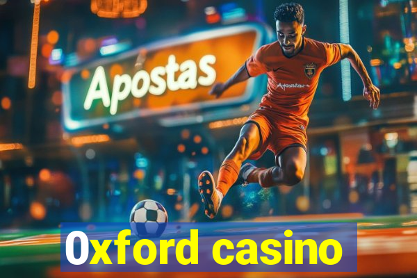 0xford casino