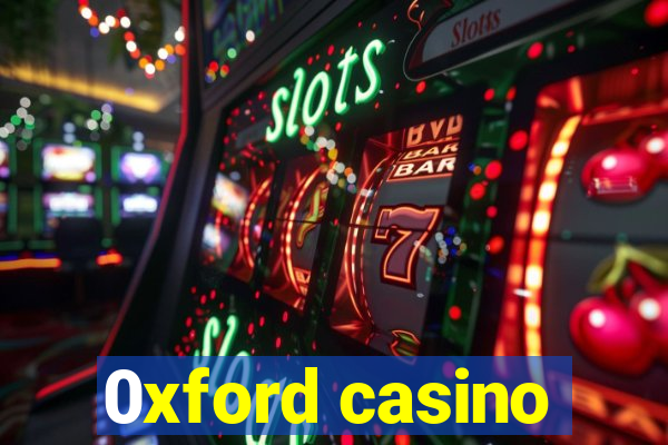 0xford casino