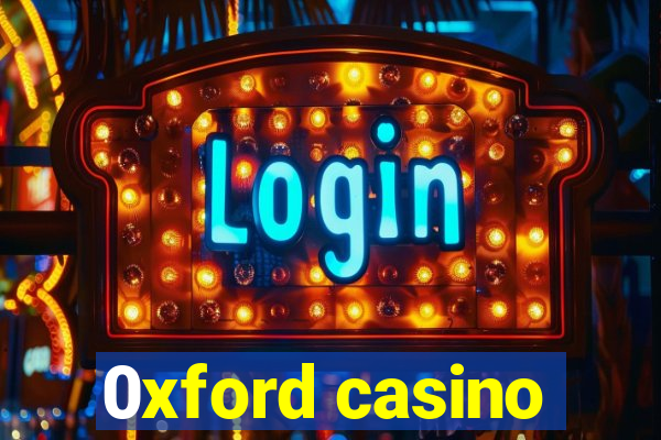 0xford casino