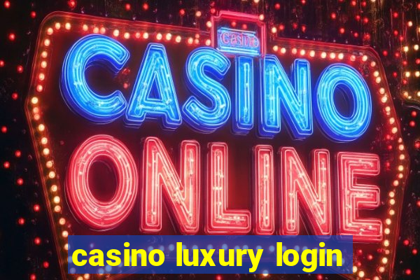 casino luxury login