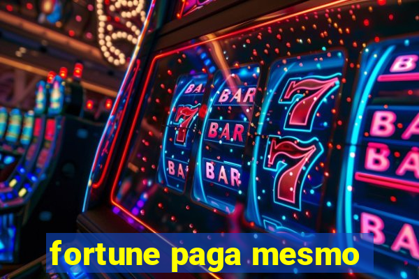 fortune paga mesmo