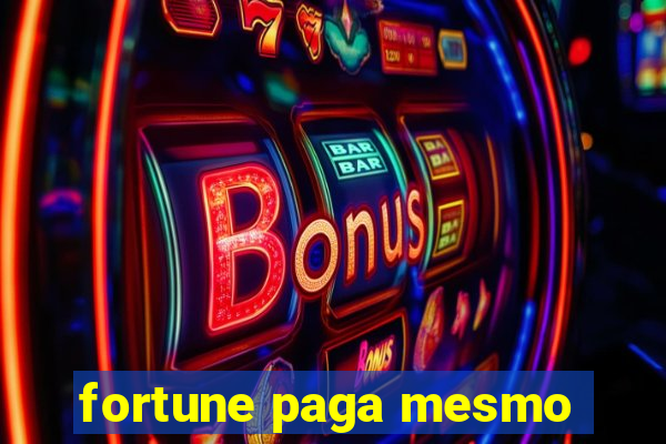 fortune paga mesmo