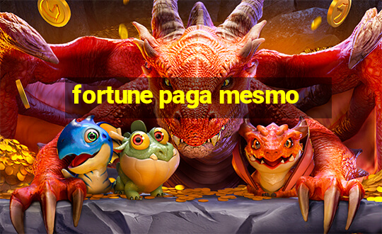 fortune paga mesmo