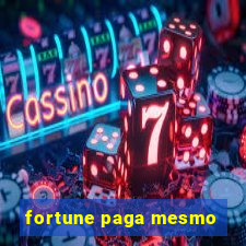 fortune paga mesmo