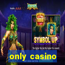 only casino