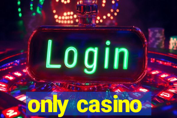 only casino