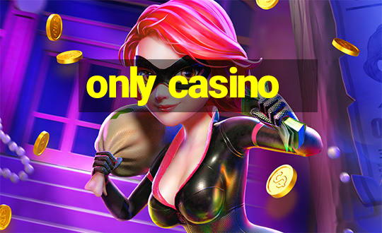 only casino