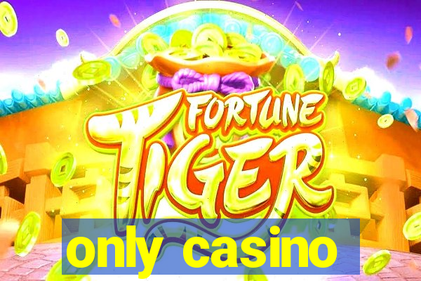 only casino