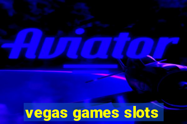 vegas games slots