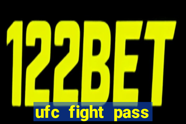 ufc fight pass onde assistir