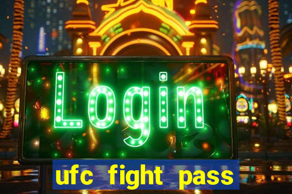 ufc fight pass onde assistir