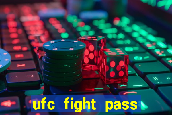 ufc fight pass onde assistir