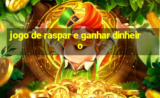 jogo de raspar e ganhar dinheiro