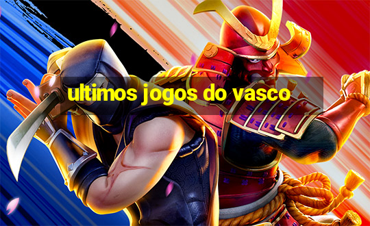 ultimos jogos do vasco