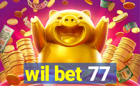 wil bet 77