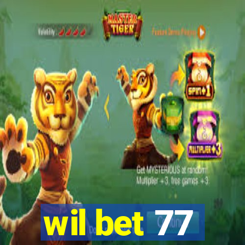 wil bet 77