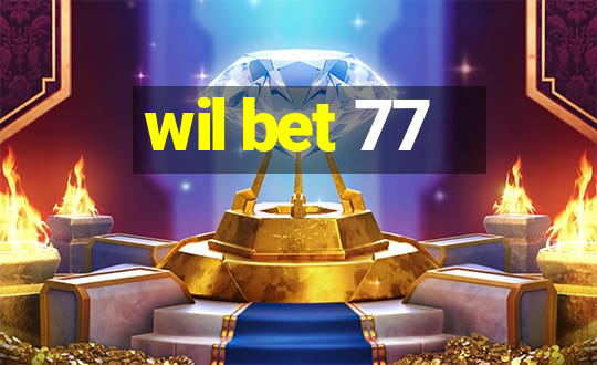 wil bet 77