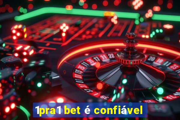 1pra1 bet é confiável