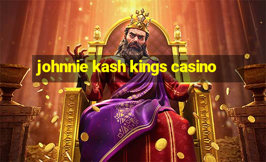 johnnie kash kings casino