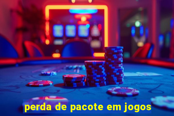 perda de pacote em jogos