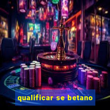 qualificar se betano