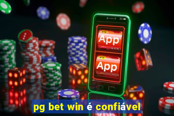 pg bet win é confiável