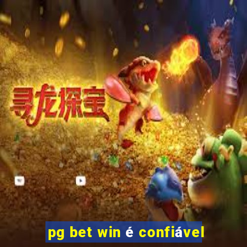 pg bet win é confiável