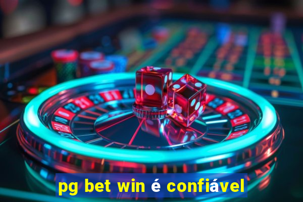 pg bet win é confiável