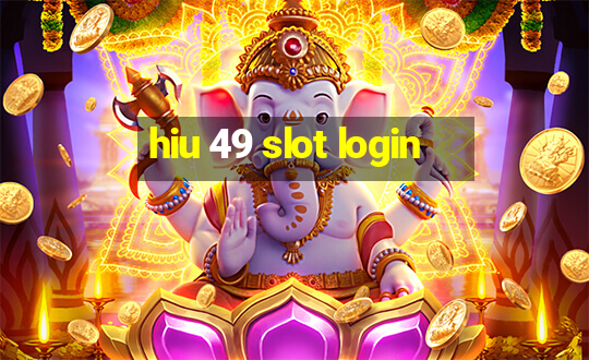 hiu 49 slot login