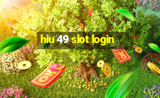 hiu 49 slot login