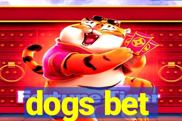 dogs bet