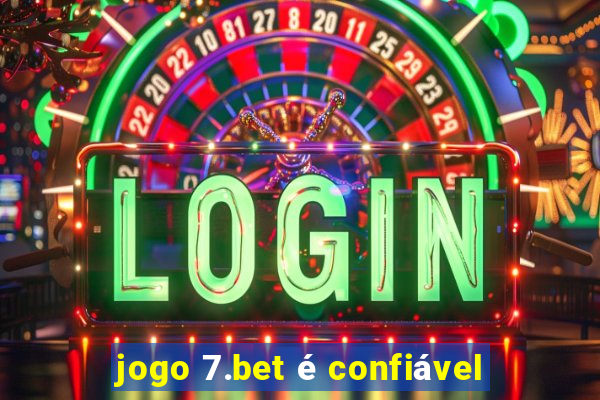 jogo 7.bet é confiável