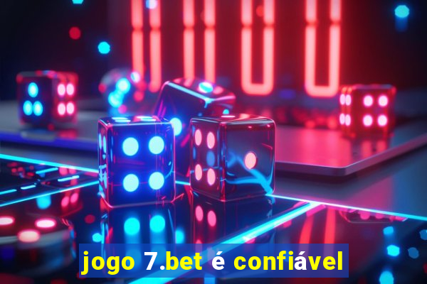 jogo 7.bet é confiável