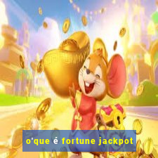 o'que é fortune jackpot