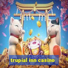 trupial inn casino