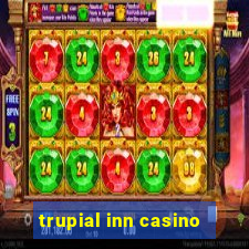 trupial inn casino