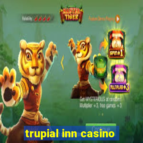 trupial inn casino