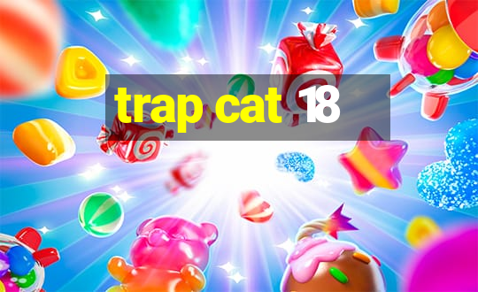 trap cat 18