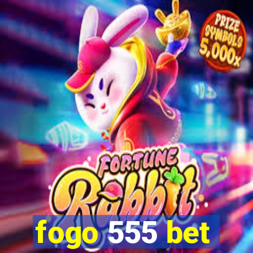 fogo 555 bet