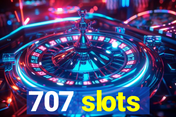 707 slots