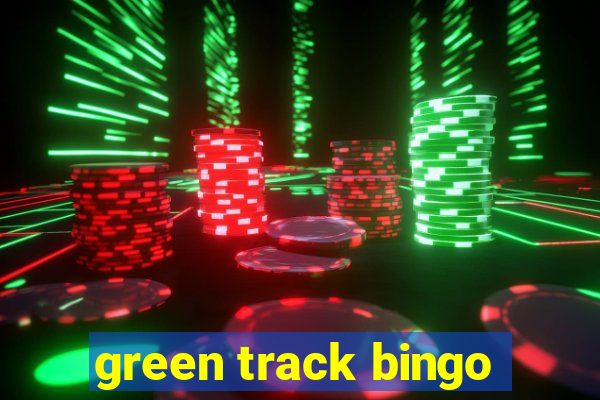 green track bingo