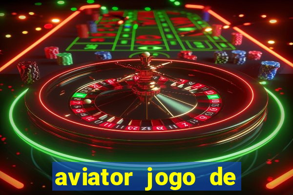 aviator jogo de aposta online