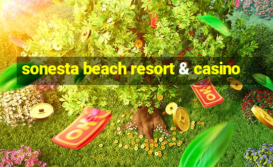 sonesta beach resort & casino