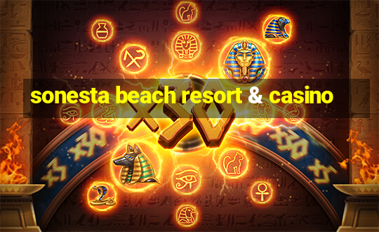 sonesta beach resort & casino