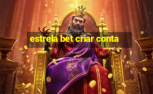 estrela bet criar conta