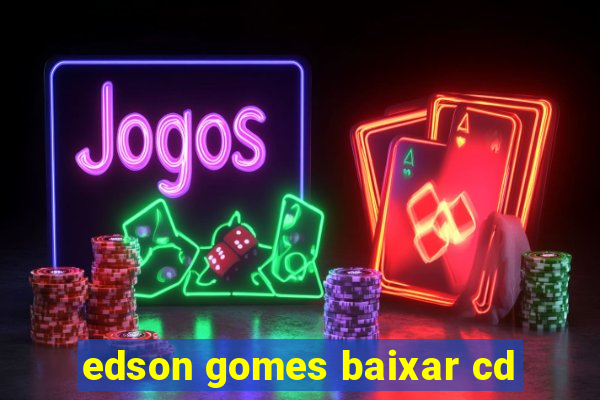 edson gomes baixar cd