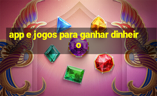 app e jogos para ganhar dinheiro