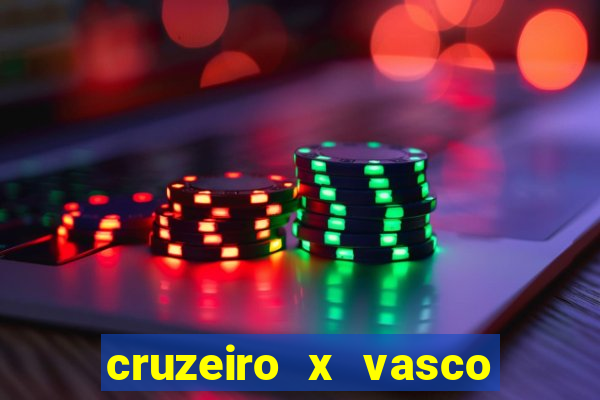 cruzeiro x vasco ao vivo