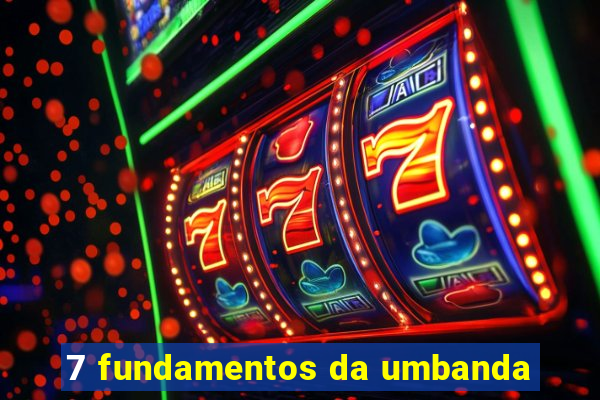 7 fundamentos da umbanda